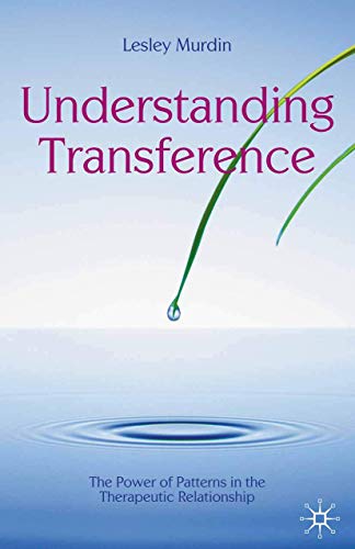 Stock image for Understanding Transference: The Power of Patterns in the Therapeutic Relationship: 2 (The Palgrave Psychotherapy Series) for sale by WorldofBooks