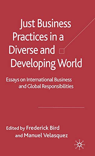 Stock image for Just Business Practices in a Diverse and Developing World: Essays on International Business and Global Responsibilities for sale by WorldofBooks