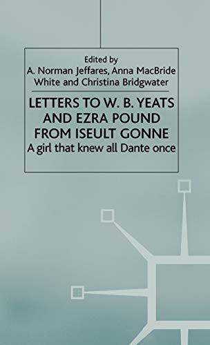 Beispielbild fr Letters to W.B.Yeats and Ezra Pound from Iseult Gonne: A Girl That Knew All Dante Once zum Verkauf von Books From California