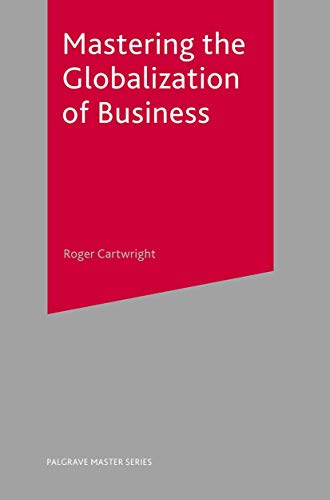 Stock image for Mastering the Globalization of Business: 1 (Master Series (Business)) for sale by WorldofBooks