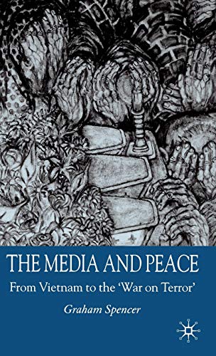 9781403921802: The Media and Peace: From Vietnam to the 'War on Terror'