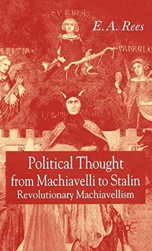 9781403932143: Political Thought From Machiavelli to Stalin: Revolutionary Machiavellism