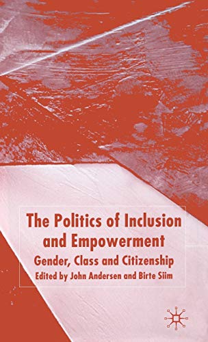Stock image for The Politics of Inclusion and Empowerment : Gender, Class and Citizenship for sale by Better World Books