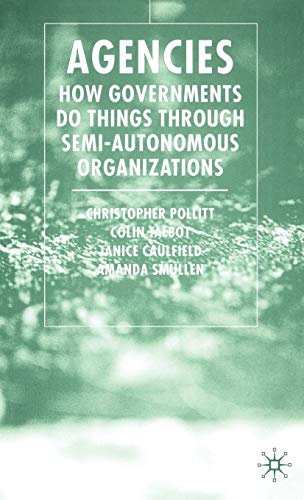 Stock image for Agencies: How Governments Do Things through Semi-Autonomous Organizations for sale by Ergodebooks