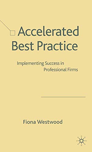 Stock image for Accelerated Best Practice: Implementing Success in Professional Firms for sale by Ergodebooks