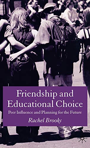 Friendship and Educational Choice: Peer Influence and Planning for the Future