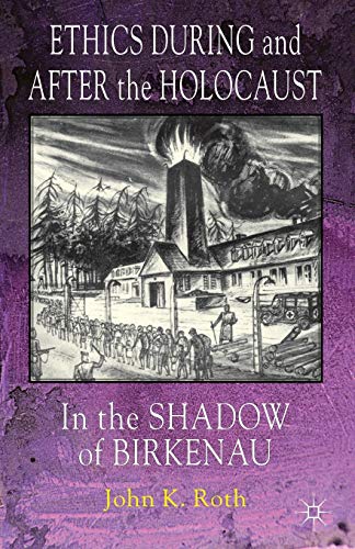 Stock image for Ethics During and after the Holocaust : The Shadow of Birkenau for sale by Better World Books