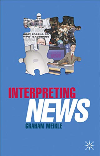 Interpreting News (9781403933829) by Meikle, Graham