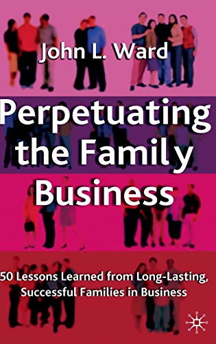 Beispielbild fr Perpetuating the Family Business : 50 Lessons Learned from Long Lasting, Successful Families in Business zum Verkauf von Better World Books