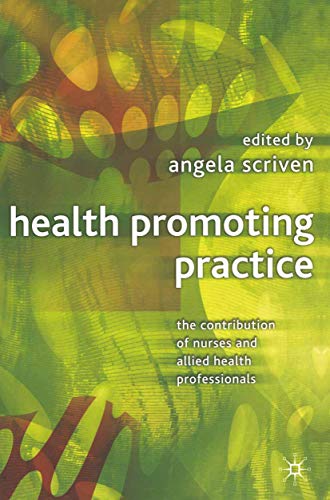 Beispielbild fr Health Promoting Practice: The Contribution of Nurses and Allied Health Professionals zum Verkauf von WorldofBooks