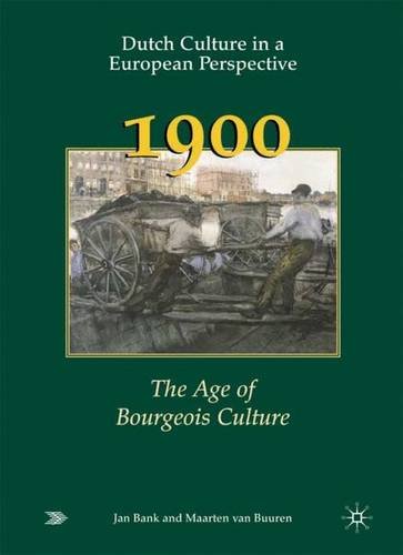9781403934383: Dutch Culture in a European Perspective 3; 1900; The Age of Bourgeois Culture