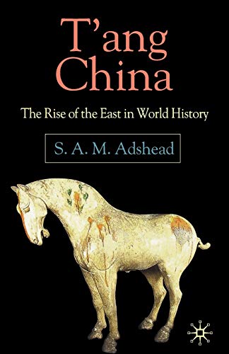 T'ang China: The Rise of the East in World History (9781403934574) by Adshead, S.