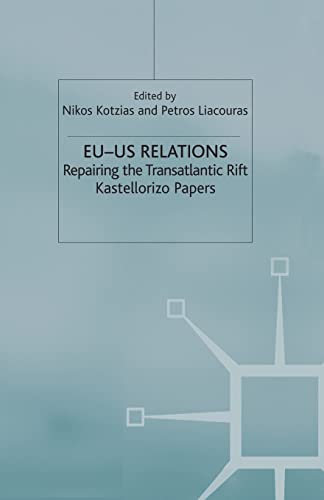 Imagen de archivo de EU-US Relations: Repairing The Transatlantic Rift: Kastellorizo Papers a la venta por Revaluation Books