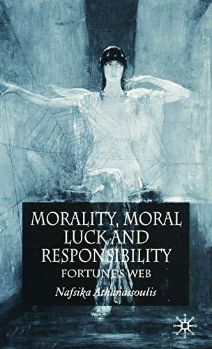 Stock image for Morality; Moral Luck and Responsibility: Fortune's Web for sale by Ria Christie Collections