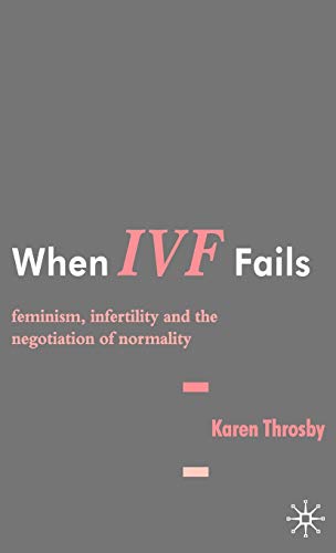 9781403935540: When IVF Fails: Feminism, Infertility and the Negotiation of Normality