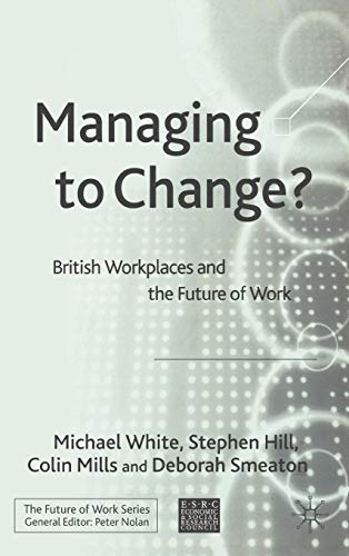 Stock image for Managing to Change?: British Workplaces and the Future of Work for sale by Revaluation Books