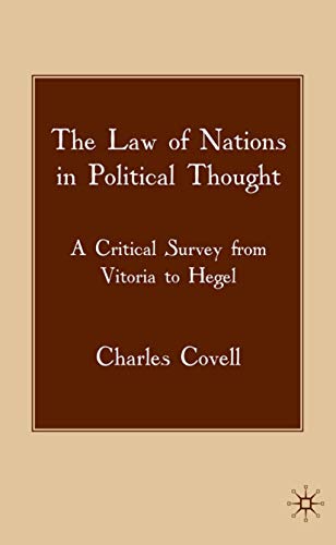 The Law of Nations in Political Thought: A Critical Survey from Vitoria to Hegel