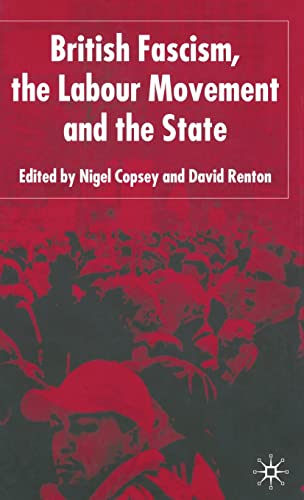 Stock image for British Fascis, the Labour Movement and the State for sale by Better World Books Ltd