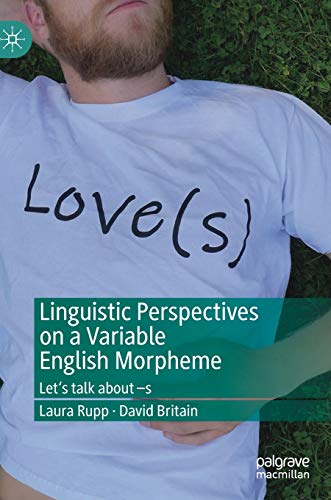 Linguistic Perspectives on a Variable English Morpheme: Let's talk about â€“s (9781403939685) by Rupp, Laura; Britain, David