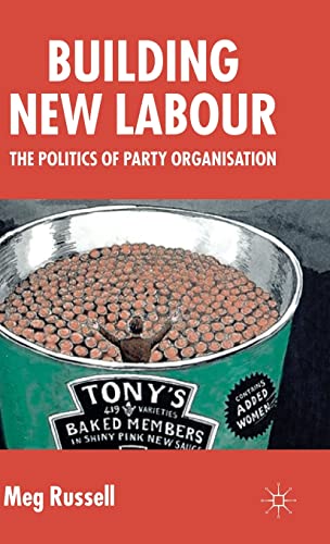 Beispielbild fr Building New Labour: The Politics of Party Organisation zum Verkauf von THE SAINT BOOKSTORE