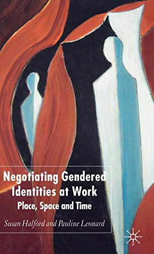 9781403941121: Negotiating Gendered Identities at Work: Place, Space And Time