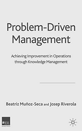 Stock image for Problem Driven Management : Achieving Improvement in Operations Through Knowledge Management for sale by Better World Books