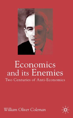 Beispielbild fr Economics and its Enemies: Two Centuries of Anti-Economics zum Verkauf von HPB-Red