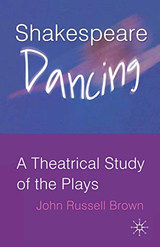 9781403941961: Shakespeare Dancing: A Theatrical Study of the Plays