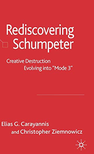 Stock image for Re-Discovering Schumpeter: Creative Destruction Evolving into "Mode 3" for sale by Henffordd Books