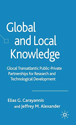 Stock image for Global and Local Knowledge: Global Transatlantic Public-Private Partnerships for Research and Technological Development for sale by Bestsellersuk
