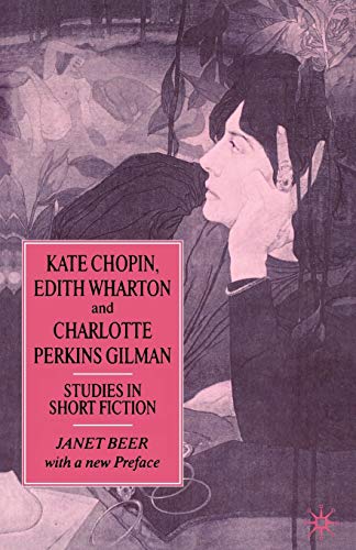 Imagen de archivo de Kate Chopin, Edith Wharton and Charlotte Perkins Gilman: Studies in Short Fiction a la venta por WorldofBooks