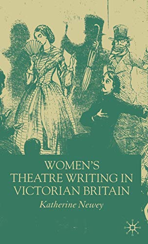 Stock image for Women's Theatre Writing in Victorian Britain for sale by Michener & Rutledge Booksellers, Inc.