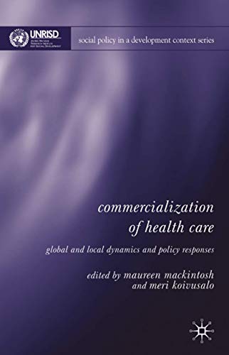 Stock image for Commercialization of Health Care: Global and Local Dynamics and Policy Responses (Social Policy in a Development Context Series) for sale by Hay-on-Wye Booksellers