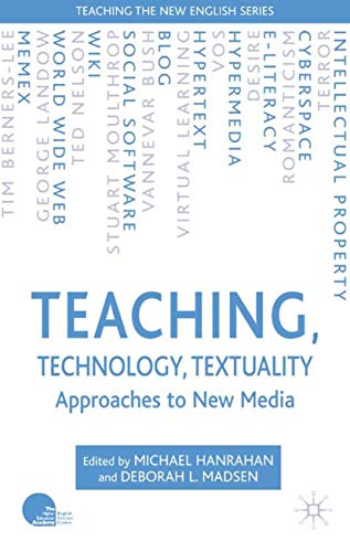 9781403944924: Teaching, Technology, Textuality: Approaches to New Media (Teaching the New English)