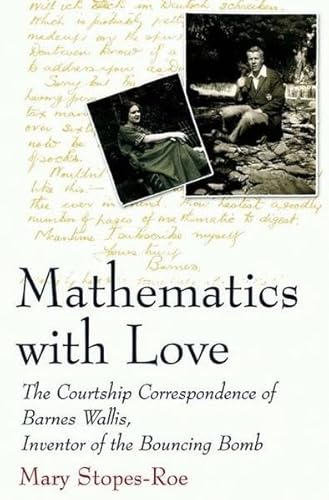 Beispielbild fr Mathematics With Love: The Courtship Correspondence of Barnes Wallis, Inventor of the Bouncing Bomb zum Verkauf von Ergodebooks