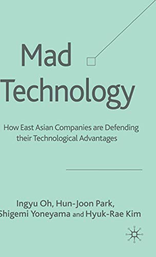 Beispielbild fr Mad Technology: How East Asian Companies Are Defending Their Technological Advantages zum Verkauf von Kennys Bookshop and Art Galleries Ltd.