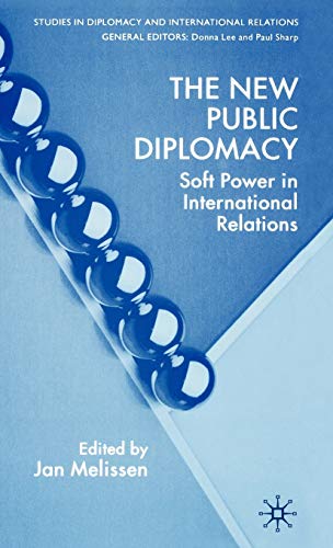 9781403945167: The New Public Diplomacy: Soft Power in International Relations (Studies in Diplomacy and International Relations)