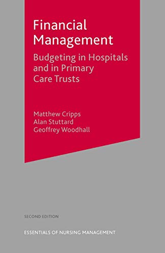 Imagen de archivo de Financial Management: Budgeting in Hospitals and in Primary Care Trusts (The Essentials of Nursing Management Series) a la venta por Chiron Media