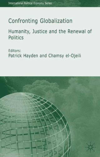 Stock image for Confronting Globalization: Humanity, Justice and the Renewal of Politics (International Political Economy Series) for sale by Bestsellersuk