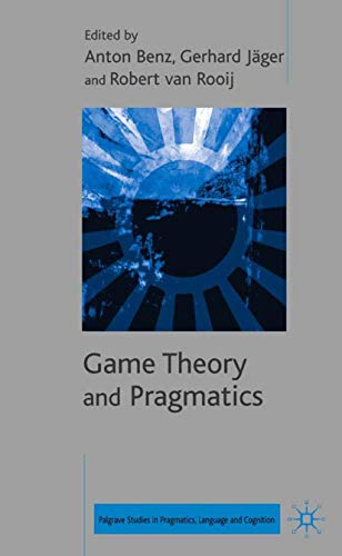 Stock image for Game Theory and Pragmatics (Palgrave Studies in Pragmatics, Language and Cognition) for sale by Phatpocket Limited