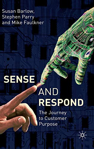 9781403945730: Sense and Respond: The Journey to Customer Purpose