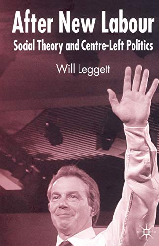 Imagen de archivo de After New Labour : Social Theory and Centre-Left Politics a la venta por Chiron Media