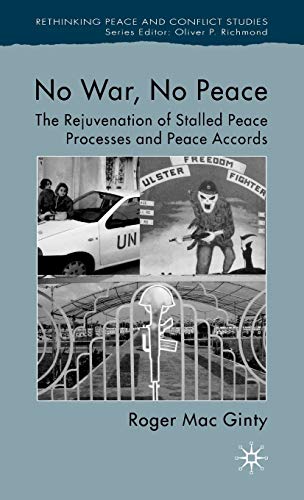 Stock image for No War, No Peace: The Rejuvenation of Stalled Peace Processes and Peace Accords (Rethinking Peace and Conflict Studies) for sale by Midtown Scholar Bookstore