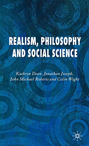 Realism, Philosophy and Social Science (9781403946737) by Dean, K.; Joseph, J.; Roberts, J.; Wight, C.