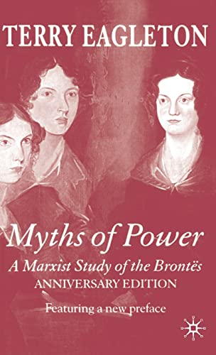 Myths of Power: A Marxist Study of the BrontÃ«s (9781403946973) by Eagleton, T.