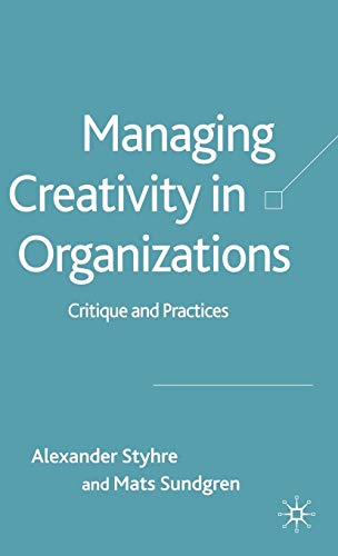 9781403947680: Managing Creativity in Organizations: Critique and Practices