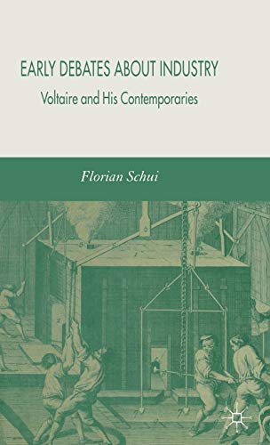 Stock image for Early Debates about Industry: Voltaire and His Contemporaries for sale by Midtown Scholar Bookstore