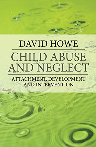 Imagen de archivo de Child Abuse and Neglect: Attachment, Development and Intervention a la venta por SecondSale