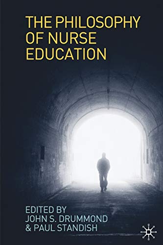 Beispielbild fr The Philosophy of Nurse Education: Towards a Philosophy of Nursing and Healthcare Professional Education zum Verkauf von WorldofBooks