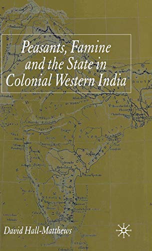 Peasants, Famine and the State in Colonial Western India